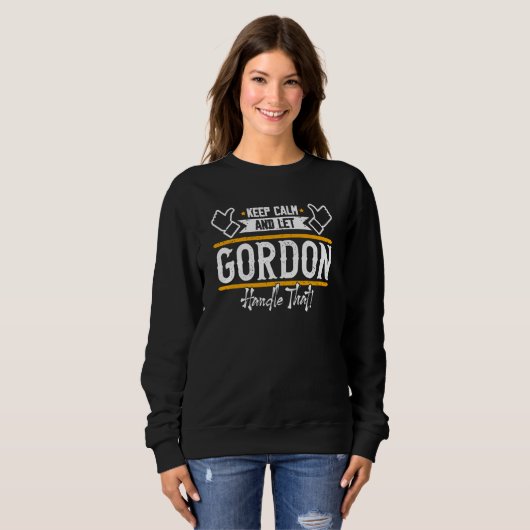 Sweatshirt Gordon Keep Calm and let Gordon handle that (Devant entier)