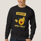 Sweatshirt Gotcha Fool's Day April Fools Prank 2022 (Devant)