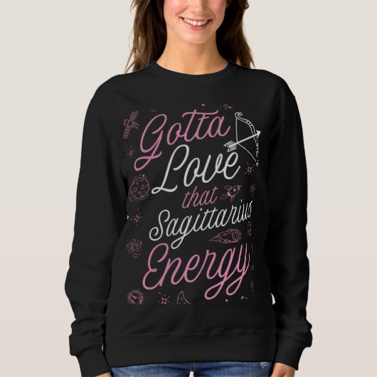 Sweatshirt Gotta Love That Sagittarius Energy Astrology Horos (Devant)