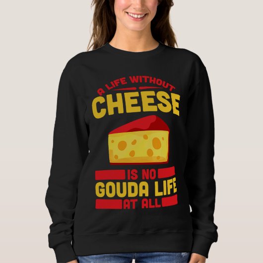 Sweatshirt Gouda For Gouda Lover Cheese Gouda Enthusiast Dutc (Devant)
