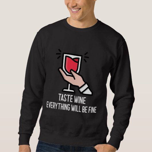 Sweatshirt Goûter Le Vin Tout Va Bien (Devant)