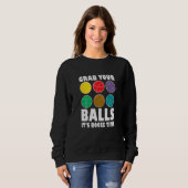 Sweatshirt Grab Your Balls It´s Bocce Time Bocce Player Bocce (Devant entier)