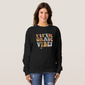 Sweatshirt Grade 5 Teachers Students Fifth Grade Vibes (Devant entier)