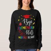 Sweatshirt Graduation Bye Elementary Hello Middle School For (Devant)