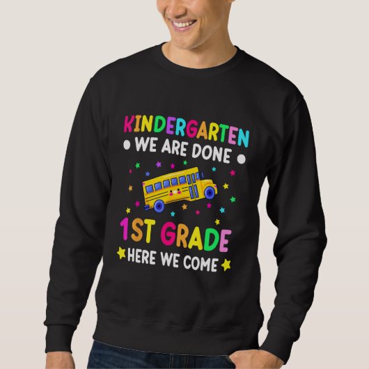Sweatshirt Graduation Kindergarten we are done first grade he (Devant)