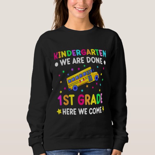 Sweatshirt Graduation Kindergarten we are done first grade he (Devant)