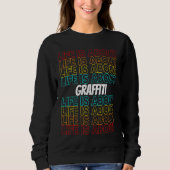 Sweatshirt Graffiti Hobby Life is About Graffiti (Devant)