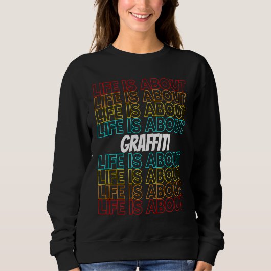 Sweatshirt Graffiti Hobby Life is About Graffiti (Devant)
