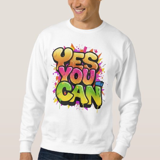 Sweatshirt Graffiti "OUI VOUS POUVEZ" Motivation (Devant)