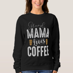 Sweatshirt Grand Mama Loves Coffee Premium For Women Love Caf