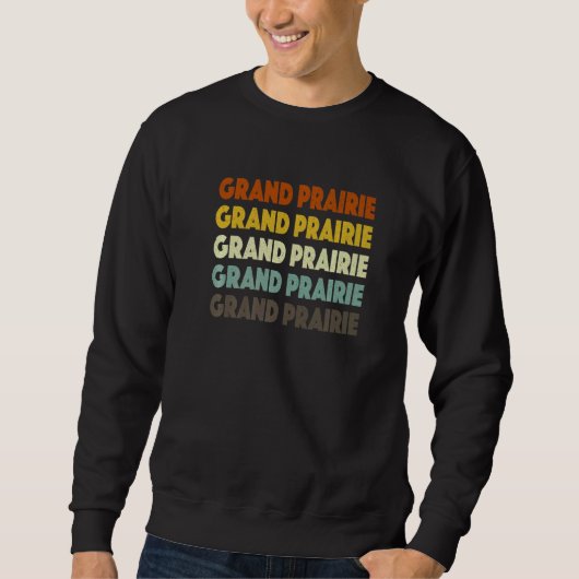 Sweatshirt Grand Prairie Texas American Tx Usa Hometown Resid (Devant)