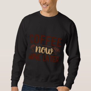 Sweatshirt Grande Vague De Café Café Maintenant Vin Plus Tard