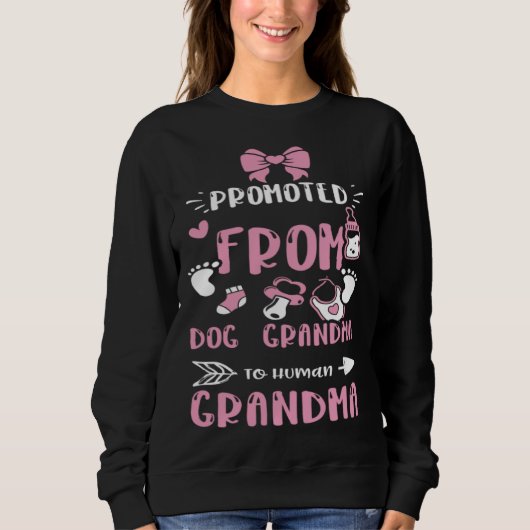 Sweatshirt Grandma Promoted From Dog Grandma To Human Gra  Ba (Devant)