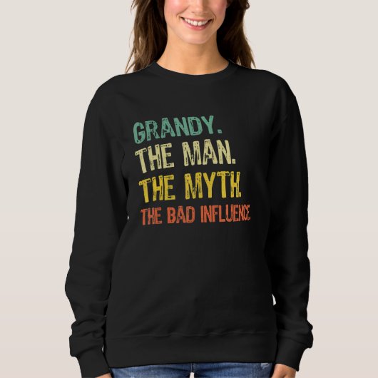 Sweatshirt Grandy The Man The Myth The Bad Influence  Retro (Devant)