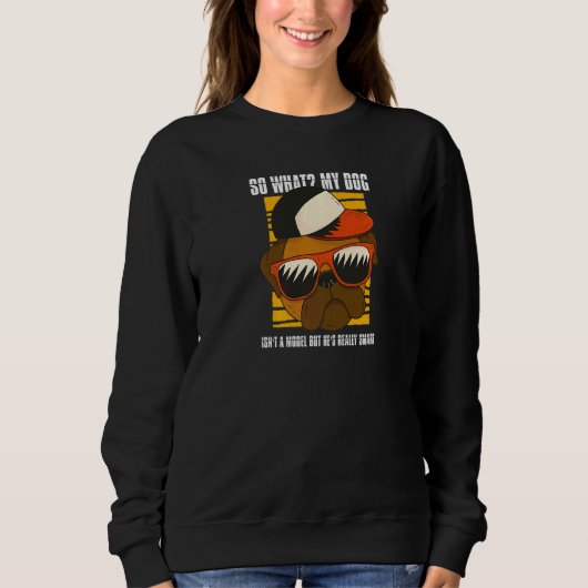 Sweatshirt Graphic Mon Chien n'est pas un modèle mais il est (Devant)