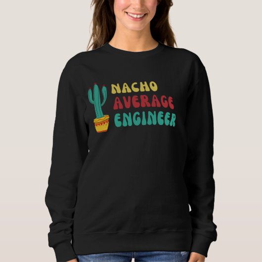 Sweatshirt Graphisme drôle Nacho Moyenne Ingénieur (Devant)