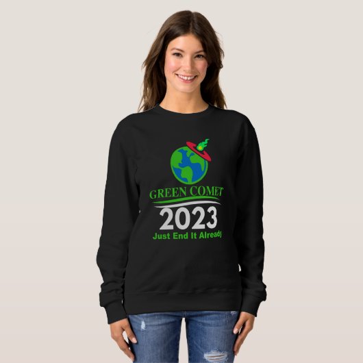 Sweatshirt Green Comet 2023 Just End it Already (Devant entier)