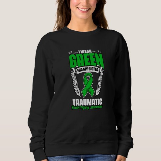 Sweatshirt Green For Sister Traumatic Brain Injury Surgery TB (Devant)