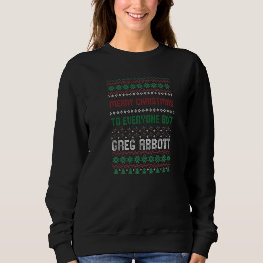 Sweatshirt Greg Abbott Noël détestable Libéral Démocrate Xmas (Devant)