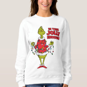 Sweatshirt Grinch "Est-ce assez joyeux?"