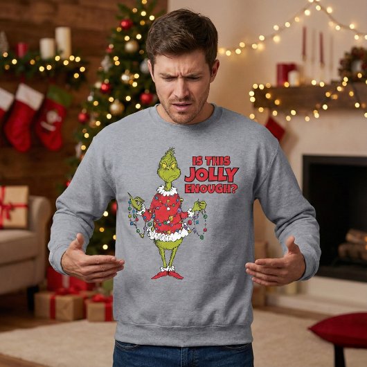Sweatshirt Grinch | "Is This Jolly Enough?"