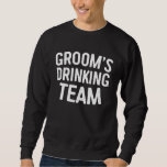 Sweatshirt Groom's Drinking Team Bachelor Party<br><div class="desc">Groom's Drinking Team Bachelor Party</div>