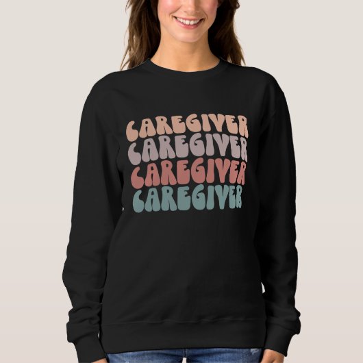 Sweatshirt Groovy Caregiver Life Appreciation Healthcare Work (Devant)