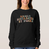 Sweatshirt Groovy Easily Distracted By Ducks Funny Duck Lover (Devant)