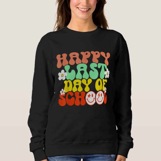 Sweatshirt Groovy Happy Last Day of School Teacher Student Gr (Devant)