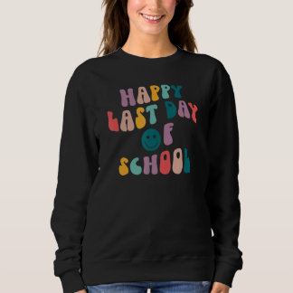 Sweatshirt Groovy Happy Last Day of School Teacher Student Gr