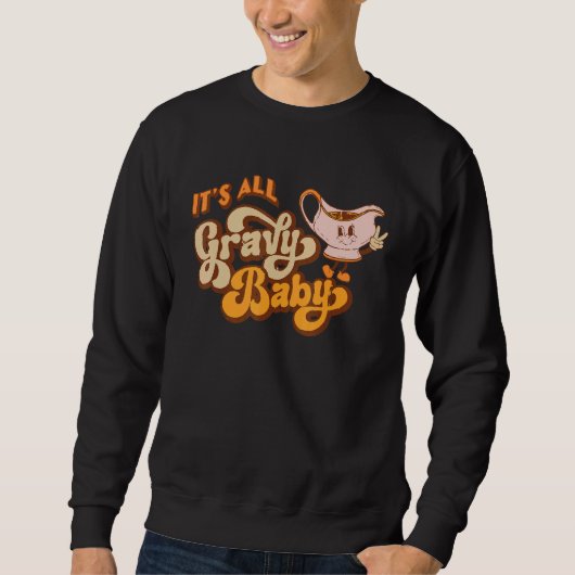 Sweatshirt Groovy It's All Gravy Baby Turkey Thanksgiving Din (Devant)