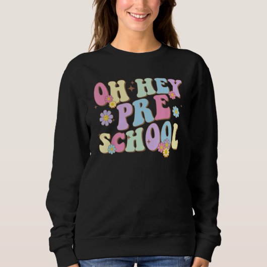 Sweatshirt Groovy Oh Hey Preschool Back To School Teacher Stu (Devant)