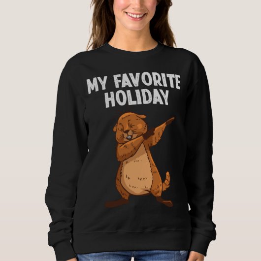 Sweatshirt Groundhog Day My Favorite Holiday (Devant)
