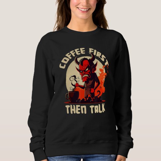 Sweatshirt Grumpy Devil - First Coffee Then Talk - Quote (Devant)