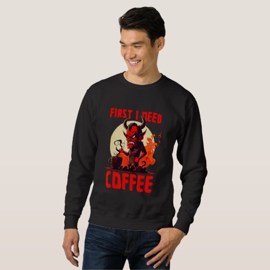 Sweatshirt Grumpy Devil - First I Need Coffee - Saying (Devant entier)