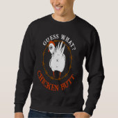 Sweatshirt Guess What Chicken But  Chicken Butt White (Devant)