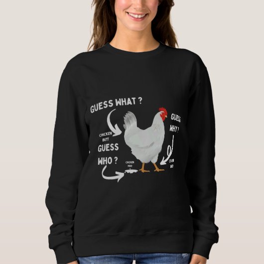Sweatshirt Guess What Chicken Butt Chicken Lover (Devant)