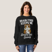 Sweatshirt Guinea Pig Brain Food Keeps me Smart and Sassy (Devant entier)
