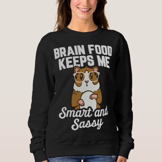 Sweatshirt Guinea Pig Brain Food Keeps me Smart and Sassy (Devant)
