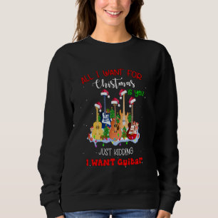 Sweatshirt Guitare Tout Ce Que Je Veux Pour Noël C'Est Vous D