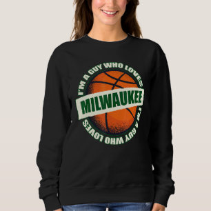 Sweatshirt Guy Who Love Milwaukee Basketball - B-Ball City W