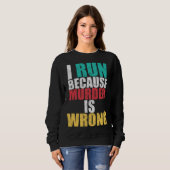 Sweatshirt Gym Workout Run Because Murder is Wrong Cross Coun (Devant entier)