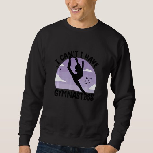 Sweatshirt gymnastics for girls i can't i have gymnastics (Devant)