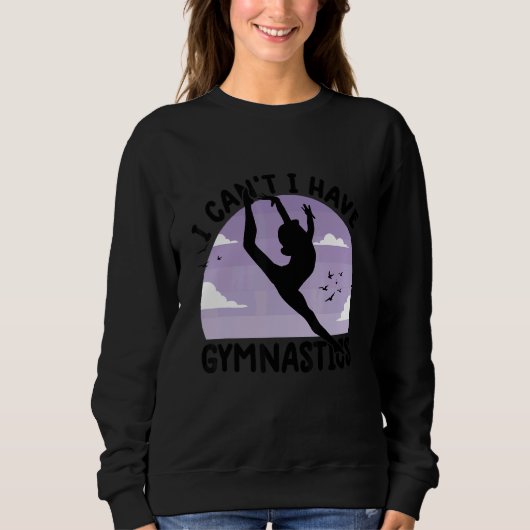 Sweatshirt gymnastics  for girls  i can't i have gymnastics 1 (Devant)