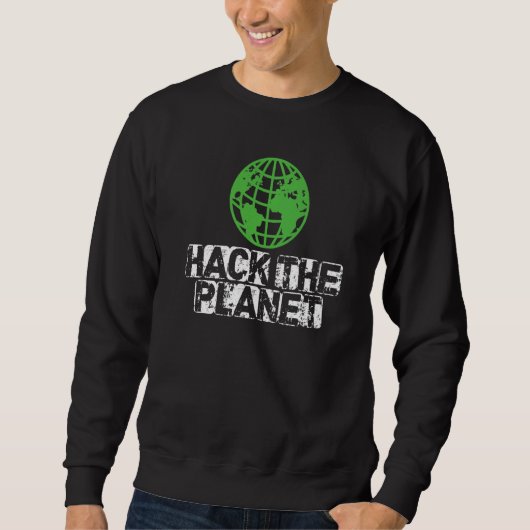 Sweatshirt Hack The Planet Earth Security And Protect Present (Devant)