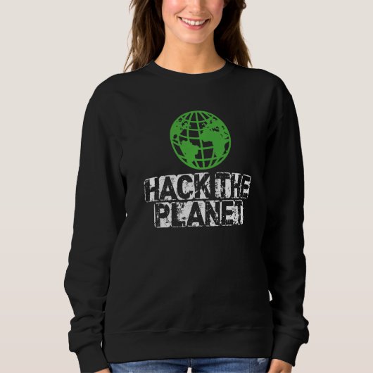 Sweatshirt Hack The Planet Earth Security And Protect Present (Devant)