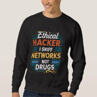Sweatshirt Hacker Éthique I Sniff Réseaux Pas Drogues Drôle H