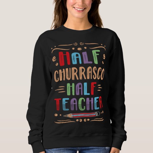 Sweatshirt Half Churrasco Half Teacher Steak Foodie Grilled M (Devant)