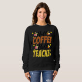 Sweatshirt Half Coffee Half teacher First Day of School Teach (Devant entier)