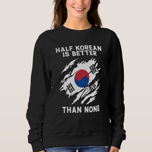 Sweatshirt Half Korean Is Better Than None Korean (Devant)